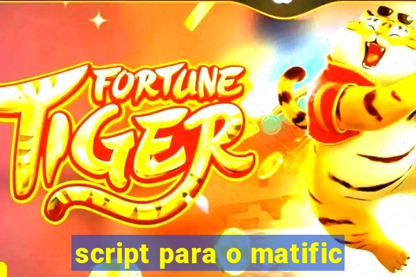 script para o matific